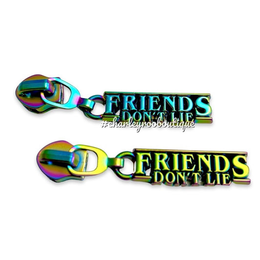 Zipper Pull, Friends Don’t Lie, Strange, Matte Rainbow